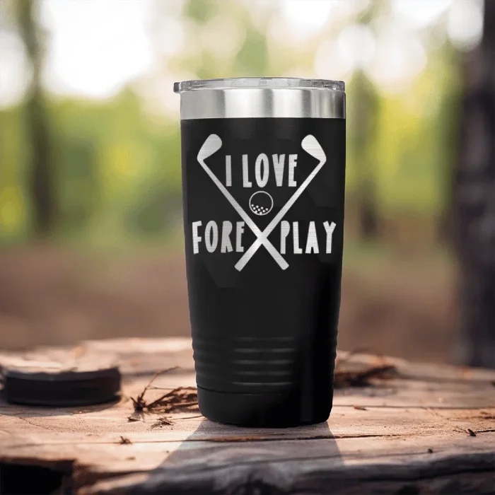 I Love Foreplay Tumbler