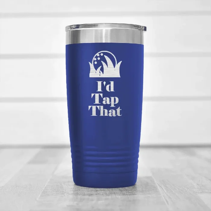 Id Tap That Tumbler