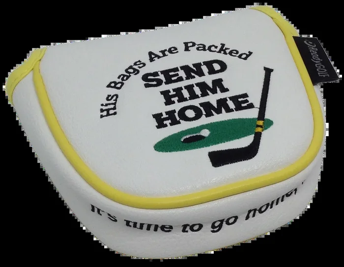 Send Him Home Embroidered Putter Cover – Mallet