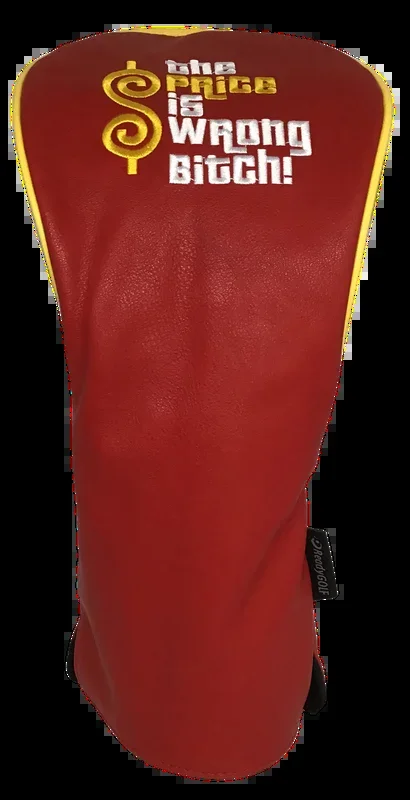 The Price Is Wrong Bitch Embroidered Driver Headcover by ReadyGOLF