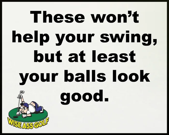 Wise Ass Saying- Golf Humor – Option 4